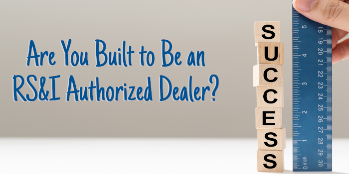 are you built to be an RS&I Authorized Dealer, Dealer Sales Opportunities all across the US-1